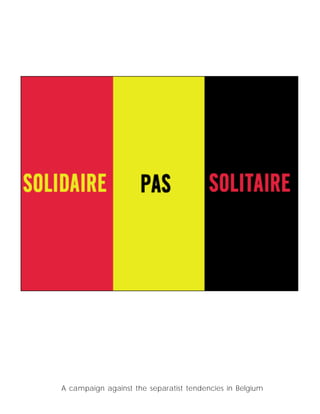 A campaign against the separatist tendencies in Belgium
 
