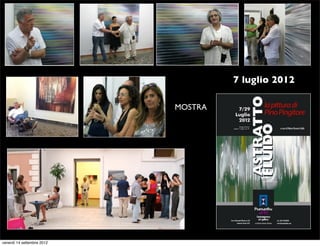 7 luglio 2012

                            MOSTRA




venerdì 14 settembre 2012
 