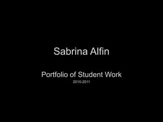 Sabrina Alfin Portfolio of Student Work 2010-2011 