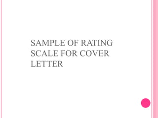 SAMPLE OF RATING
SCALE FOR COVER
LETTER
 