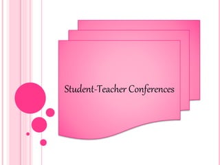 Student-Teacher Conferences
 