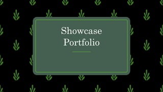 Showcase
Portfolio
 