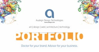 art | design | web | architecture | technology
Audegn Design Technologies
www.audegn.com
PORTFOLIODoctor for your brand. Advisor for your business.
 