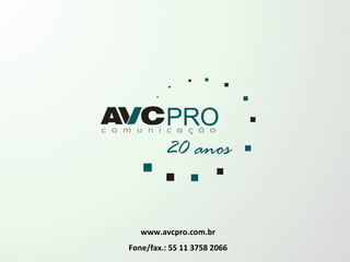 www.avcpro.com.br Fone/fax.: 55 11 3758 2066 