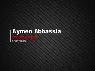 Aymen Abbassia
ios developer
portfolio
 