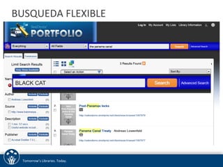 BUSQUEDA 
FLEXIBLE 
BLACK CAT 
Tomorrow’s 
Libraries. 
Today. 
 
