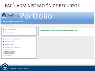 FACÍL 
ADMINISTRACIÓN 
DE 
RECURSOS 
Tomorrow’s 
Libraries. 
Today. 
 