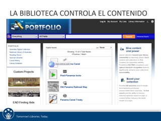LA 
BIBLIOTECA 
CONTROLA 
EL 
CONTENIDO 
Tomorrow’s 
Libraries. 
Today. 
 