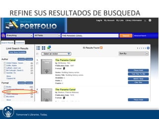 REFINE 
SUS 
RESULTADOS 
DE 
BUSQUEDA 
Tomorrow’s 
Libraries. 
Today. 
 
