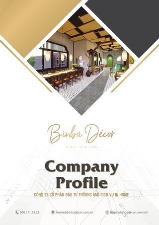 CÔNG TY CỔ PHẦN ĐẦU TƯ THƯƠNG MẠI DỊCH VỤ IN HOME
090.111.33.22 https://binbadecor.com.vn/
lienhe@binbadecor.com.vn
Company
Profile
Company
Profile
 
