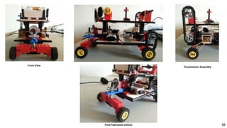 Transmission Assembly
Front View
38Final Fabricated vehicle
 