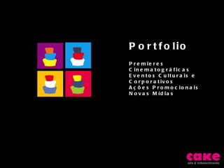 Portfolio Premieres Cinematográficas Eventos Culturais e Corporativos Ações Promocionais Novas Mídias 