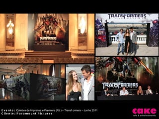 Evento:  Coletiva de Imprensa e Premiere (RJ ) – Transf ormers – Junho 2011 Cliente: Paramount Pictures 