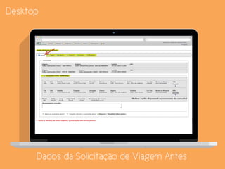 Dados da Solicitação de Viagem Antes
Desktop
 