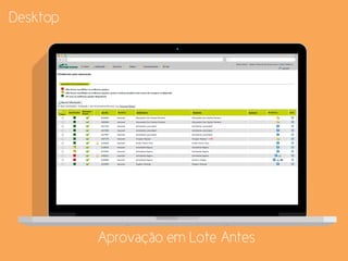 Aprovação em Lote Antes
Desktop
 