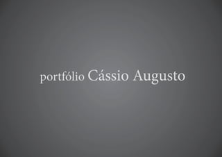 portfólio Cássio Augusto
 