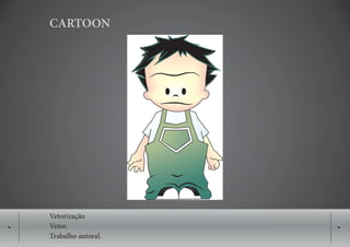 CARTOON




Vetorização
Vetor.
Trabalho autoral.
 