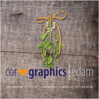 design | digital print

cor*graphics edam
Sternmeerhof 4 | 1135 ER | creations@cor-graphics.nl | 06 1264 66 88

 
