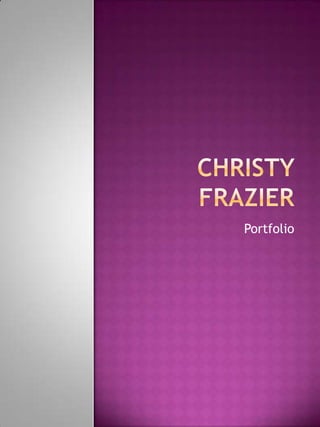Christy Frazier Portfolio 