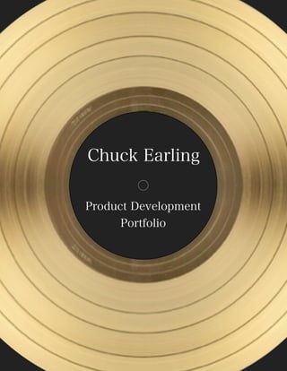 Chuck Earling
Product Development
Portfolio

 