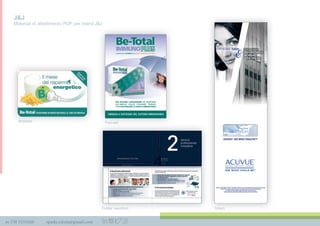 m 338 3535420 spada.cinzia@gmail.com
J&J
Materiali di allestimento POP per brand J&J
Wobbler
PER AIUTARE L’ORGANISMO AD ADATTARSI
ALL’ARRIVO DELLA STAGIONE FREDDA
E PER RAFFORZARE LE DIFESE IMMUNITARIE
PER AIUTARE L’ORGANISMO AD ADATTARSI
ALL’ARRIVO DELLA STAGIONE FREDDA
E PER RAFFORZARE LE DIFESE IMMUNITARIE
ENERGIA A SOSTEGNO DEL SISTEMA IMMUNITARIO
Pannelli
TotemFolder venditoriFolder venditori
Pannelli
 