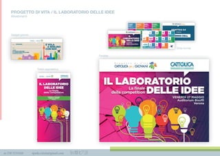 m 338 3535420 spada.cinzia@gmail.com
PROGETTO DI VITA / IL LABORATORIO DELLE IDEE
Allestimenti
La ﬁnale
della competition
La ﬁnale
IL LABORATORIO
DELLE IDEE
VENERDÌ 27 MAGGIO
Auditorium Bisoffi
Verona
Fondale
Totem segnaletico
Gadget premio
ݺߣ format
 