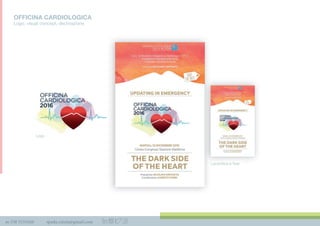 m 338 3535420 spada.cinzia@gmail.com
OFFICINA CARDIOLOGICA
Logo, visual concept, declinazione
Logo
Locandina e ﬂyer
 