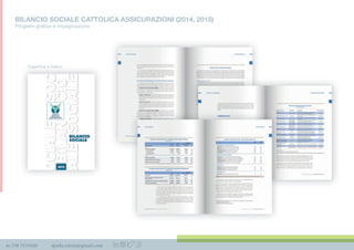 m 338 3535420 spada.cinzia@gmail.com
BILANCIO SOCIALE CATTOLICA ASSICURAZIONI (2014, 2015)
Progetto graﬁco e impaginazione
Copertina e interniCopertina e interni
 