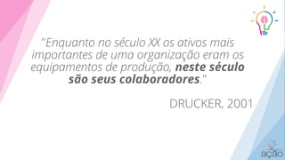 neste século
são seus colaboradores
 