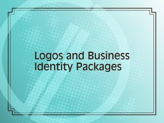 Logos and Business
Identity Packages
 