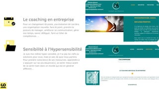 Le coaching en entreprise
Sensibilité à l'Hypersensibilité
Je suis moi-même hyper-sensible, je n’ai pas les clefs ou
solutions pour vous, mais je sais de quoi nous parlons.
Pour prendre conscience de ses ressources, apprendre à
s’appuyer sur sa-ses douance(s), se sentir mieux avant
de se sentir bien dans un monde qui est en général
différent…
Pour un changement de poste, une évolution de carrière,
une organisation nouvelle, faire le point, prendre la
posture de manager, améliorer sa communication, gérer
son temps, savoir déléguer, faire un bilan de
compétences …
 