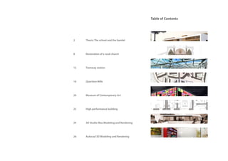 12
8
2
16
20
22
24
26
Table of Contents
Museum of Contemporary Art
Restoration of a rural church
Thesis: The school and the hamlet
Tramway station
Quartiere Mille
3D Studio Max Modeling and Rendering
High performance building
Autocad 3D Modeling and Rendering
 
