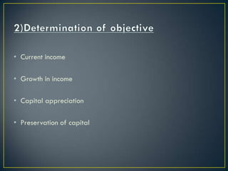• Current income

• Growth in income

• Capital appreciation

• Preservation of capital
 