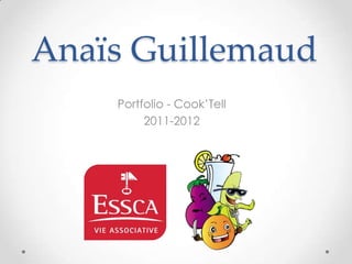 Anaïs Guillemaud
    Portfolio - Cook’Tell
         2011-2012
 