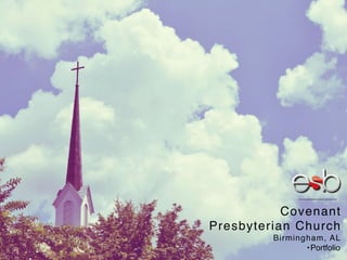 Covenant
Presbyterian Church
Birmingham, AL
•Portfolio
 