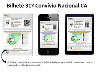 Bilhete 31º Convívio Nacional CA
O bilhete, personalizado, continha um destacável que à entrada do evento era cortado
e colocado em tômbola de sorteio.
 