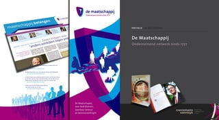 p o r t f o l i o / D e m a at s c H a p p i j



De Maatschappij
Ondernemend netwerk sinds 1777
 