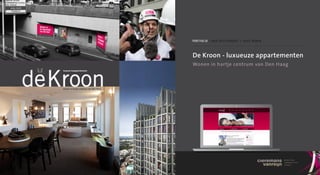 portfolio / mab DeVelopment + Haag wonen



                                       De Kroon - luxueuze appartementen
                                       Wonen in hartje centrum van Den Haag
luxueuze koopappartementen




wonen in hartje centrum van Den Haag
 