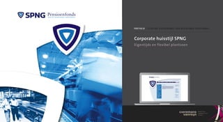 p o rt f o l i o / s t i c H t i n g p e n s i o e n f o n D s V o o r n e D e r l a n D s e g r o ot H a n D e l



Corporate huisstijl SPNG
Eigentijds en flexibel plantsoen
 
