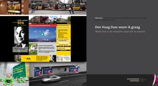portfolio / gemeente Den Haag in samenwerking met De sticHting
p r o m ot i e w o n e n D e n H a ag




Den Haag Daar woon ik graag
Want het is de mooiste stad om te wonen
 