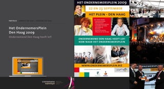 portfolio / gemeente Den Haag + rabobank Den Haag



Het OndernemersPlein
Den Haag 2009
Ondernemend Den Haag heeft lef!
 
