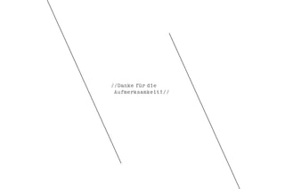 //Danke für die
 Aufmerksamkeit!//
 
