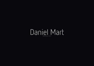 Daniel Mart 
PORTFOLIO 2011  