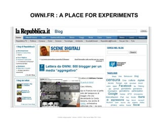 OWNI.FR : A PLACE FOR EXPERIMENTS




        Portfolio Datajournalism - 22mars / OWNI.fr - 50ter rue de Malte 75011 Paris
 