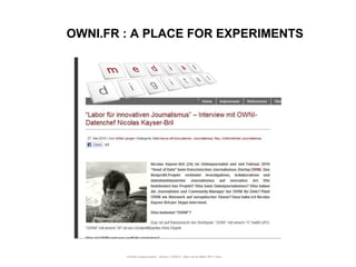 OWNI.FR : A PLACE FOR EXPERIMENTS




        Portfolio Datajournalism - 22mars / OWNI.fr - 50ter rue de Malte 75011 Paris
 