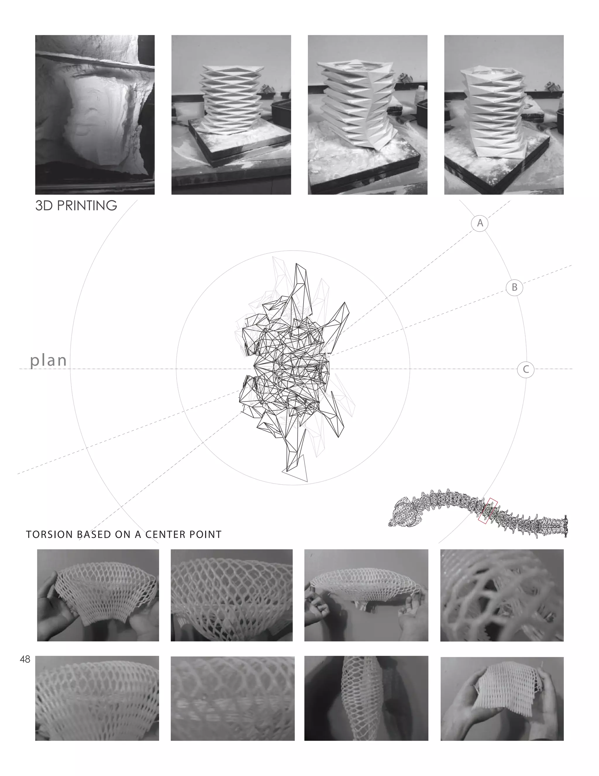 3D PRINTING
                                   A




                                       B




 plan                                      C




 TORSION BASED ON A CENTER POINT




48
 