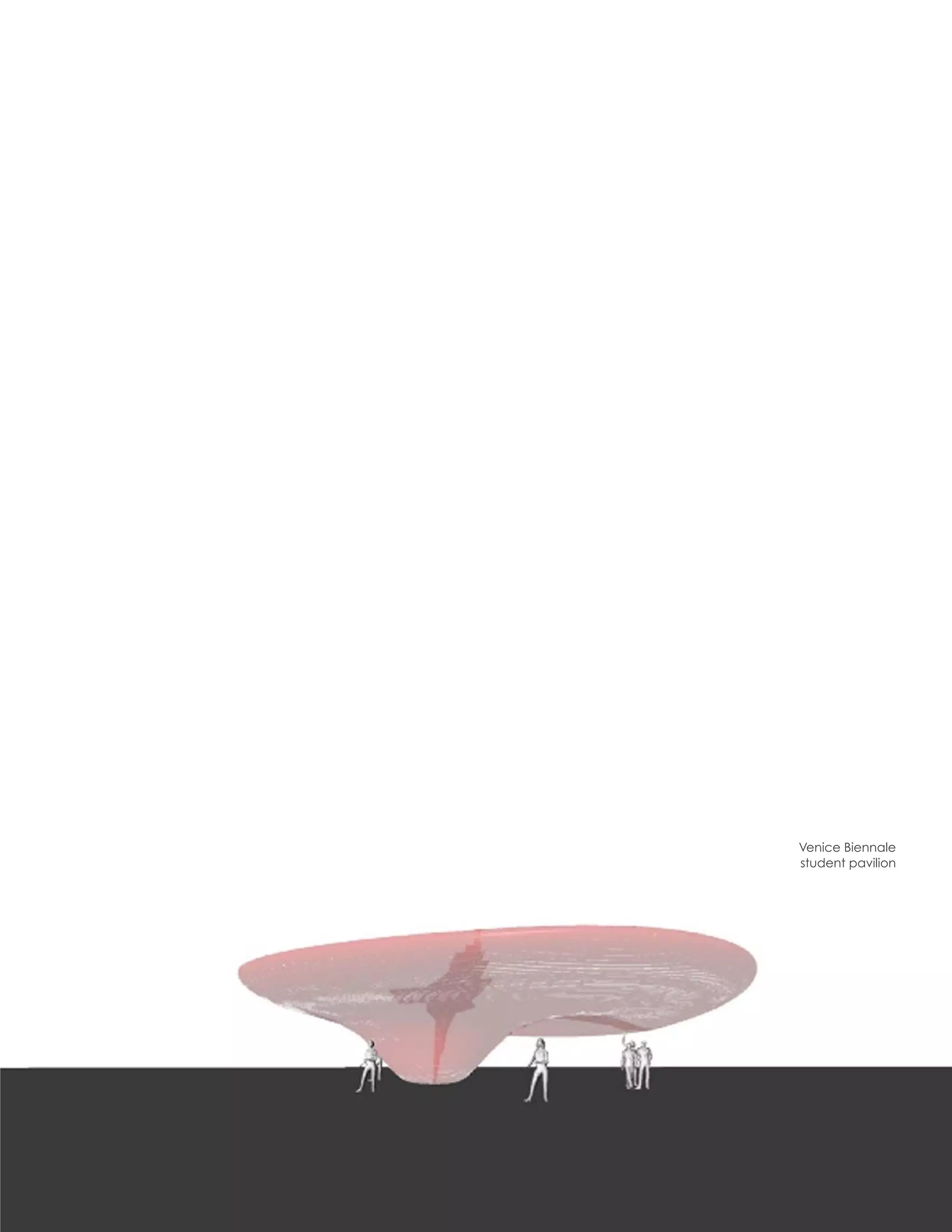 Venice Biennale
student pavilion




                   67
 