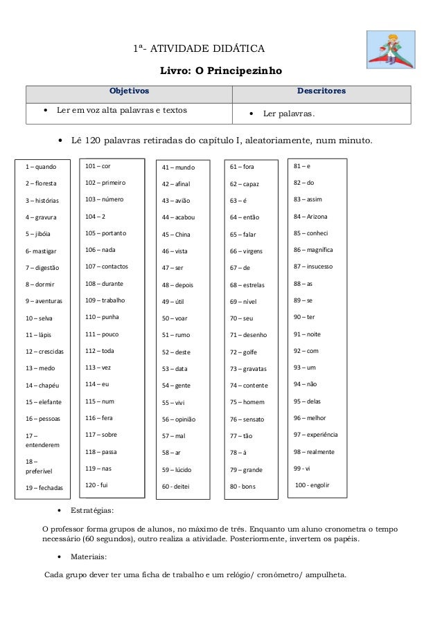 1ª- ATIVIDADE DIDÁTICA
Livro: O Principezinho
Objetivos
•

Descritores

Ler em voz alta palavras e textos

•

•

Ler palav...