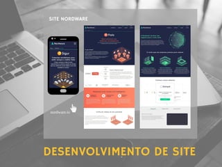 DESENVOLVIMENTO DE SITE
SITE NORDWARE
nordware.io
 