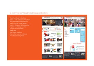 E-commerce Vitradirect/Designcollectors

Webshop Designcollectors
offers a wide selection of products
from the Vitra Home collection
online. Thanks to the largest
stock in Europe and the logistical
experience, most products
can be delivered within
a few days.
We helped to set up
this well-structured webshop
from the concept phase.
 